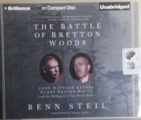 The Battle of Bretton Woods written by Benn Steil performed by Philip Rose on CD (Unabridged)